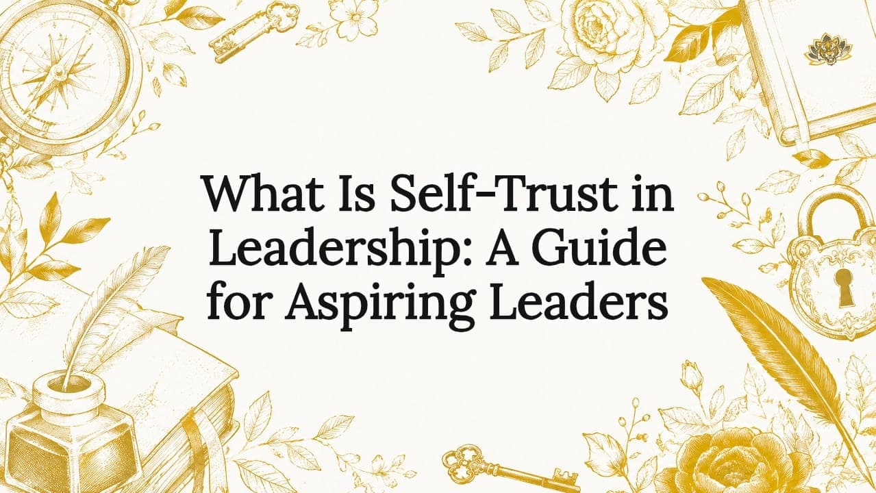 What Is Self-Trust in Leadership: A Guide for Aspiring Leaders